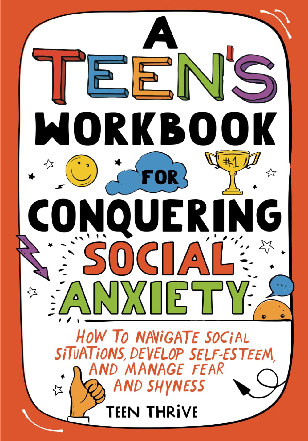 A Teen’s Workbook for Conquering Social Anxiety: How to Navigate Social Situations, Develop Self-Esteem, and Manage Fear and Shyness (Therapy and Mental Health Books For Teens) - 8788