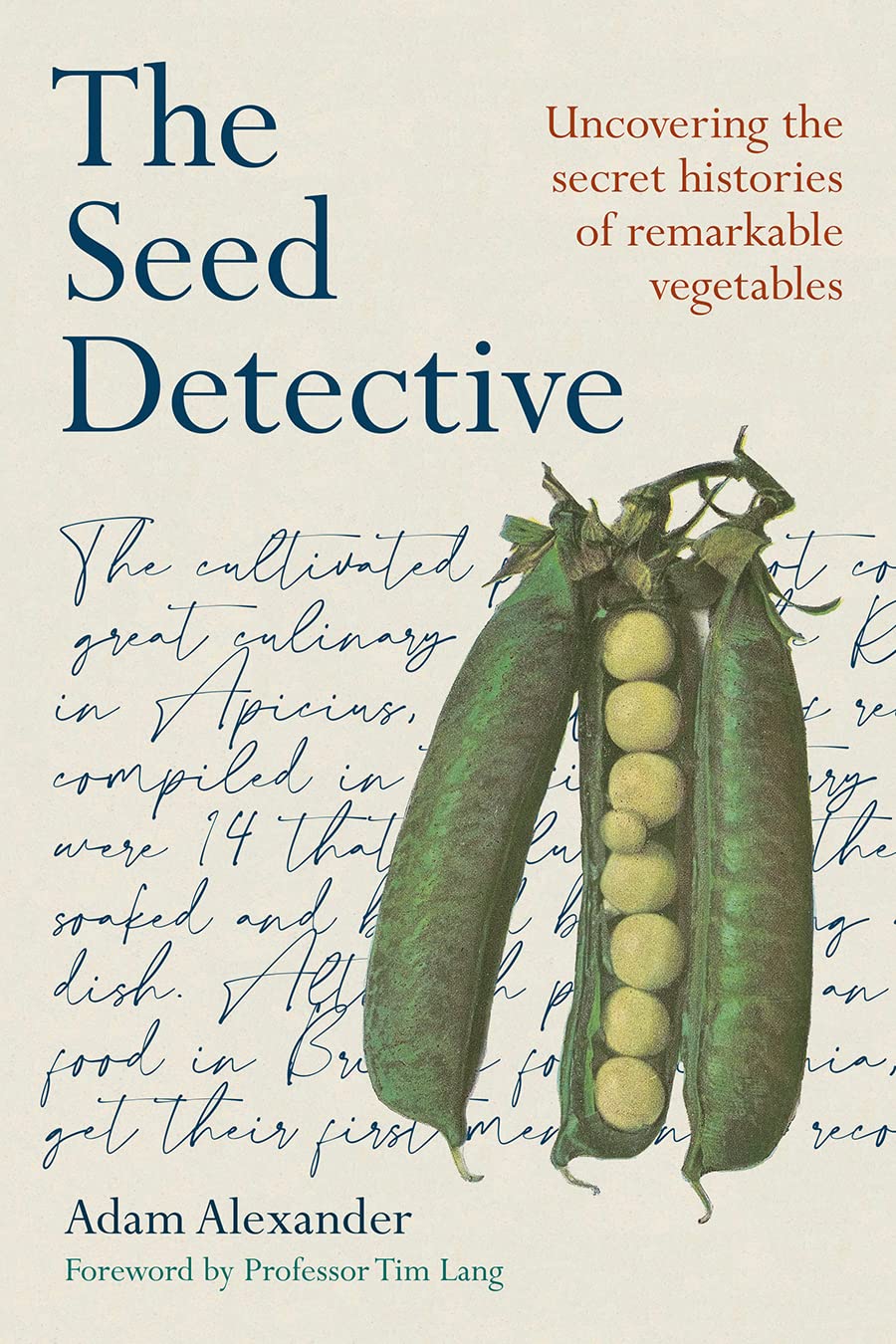 The Seed Detective: Uncovering the Secret Histories of Remarkable Vegetables - 4363