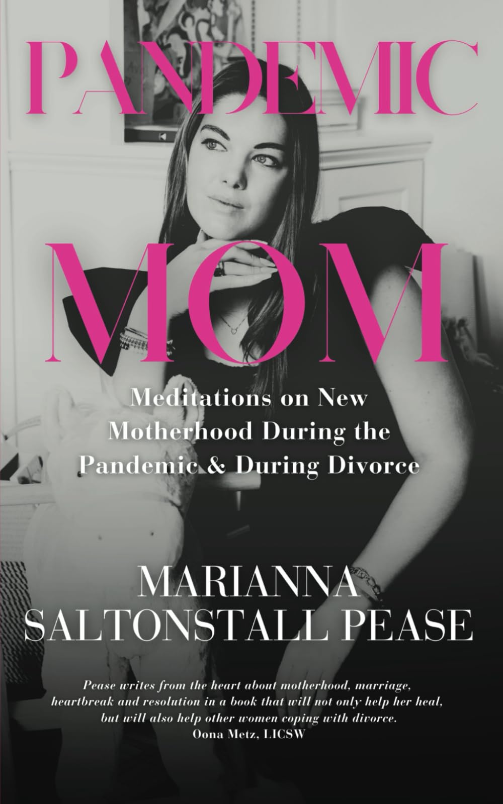 Pandemic Mom: Meditations on New Motherhood During the Pandemic & During Divorce