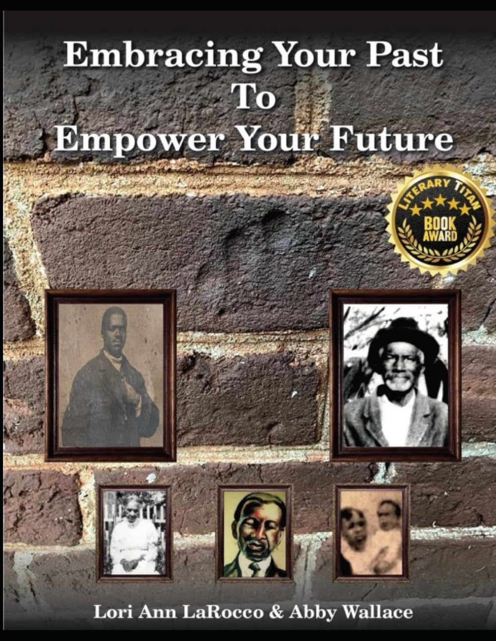 Embracing Your Past to Empower Your Future: Four Families Descended from Slaves Reflect on Stories of Strength, Love & Gratitude
