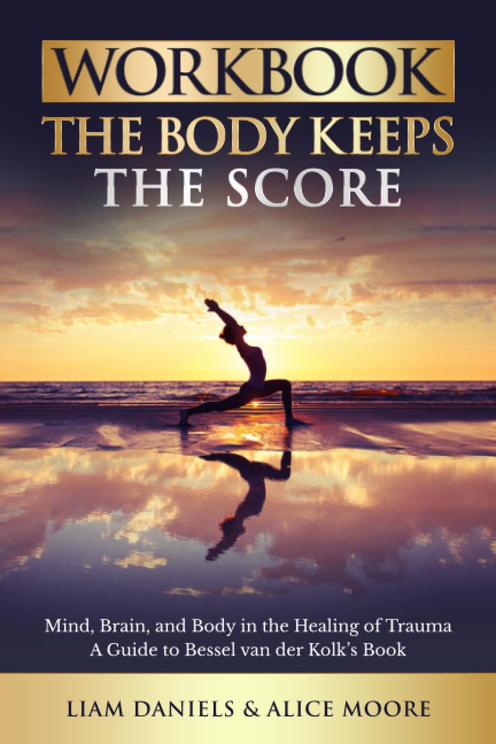 Workbook: The Body Keeps the Score: Brain, Mind, and Body in the Healing of Trauma (Healing Books) - 507