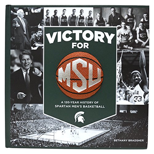 Victory for MSU: A 120-Year History of Spartan Men's Basketball