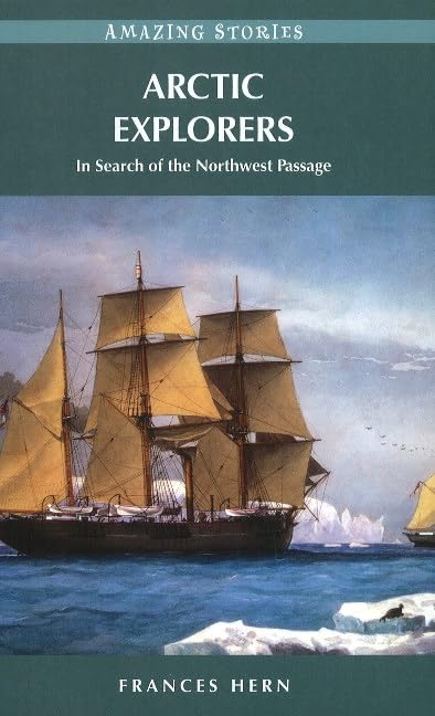 Arctic Explorers: In Search of the Northwest Passage (Amazing Stories)