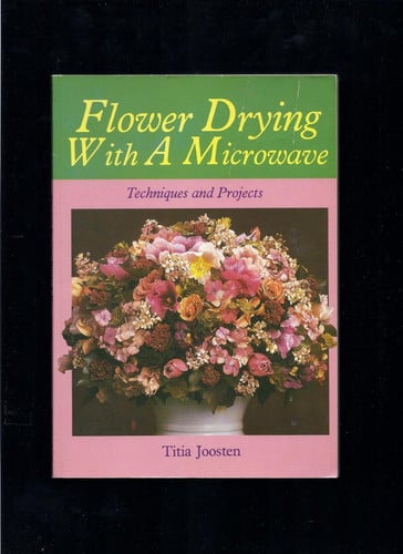 Flower drying with a microwave: techniques and projects