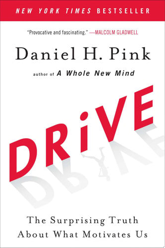Drive: the surprising truth about what motivates us