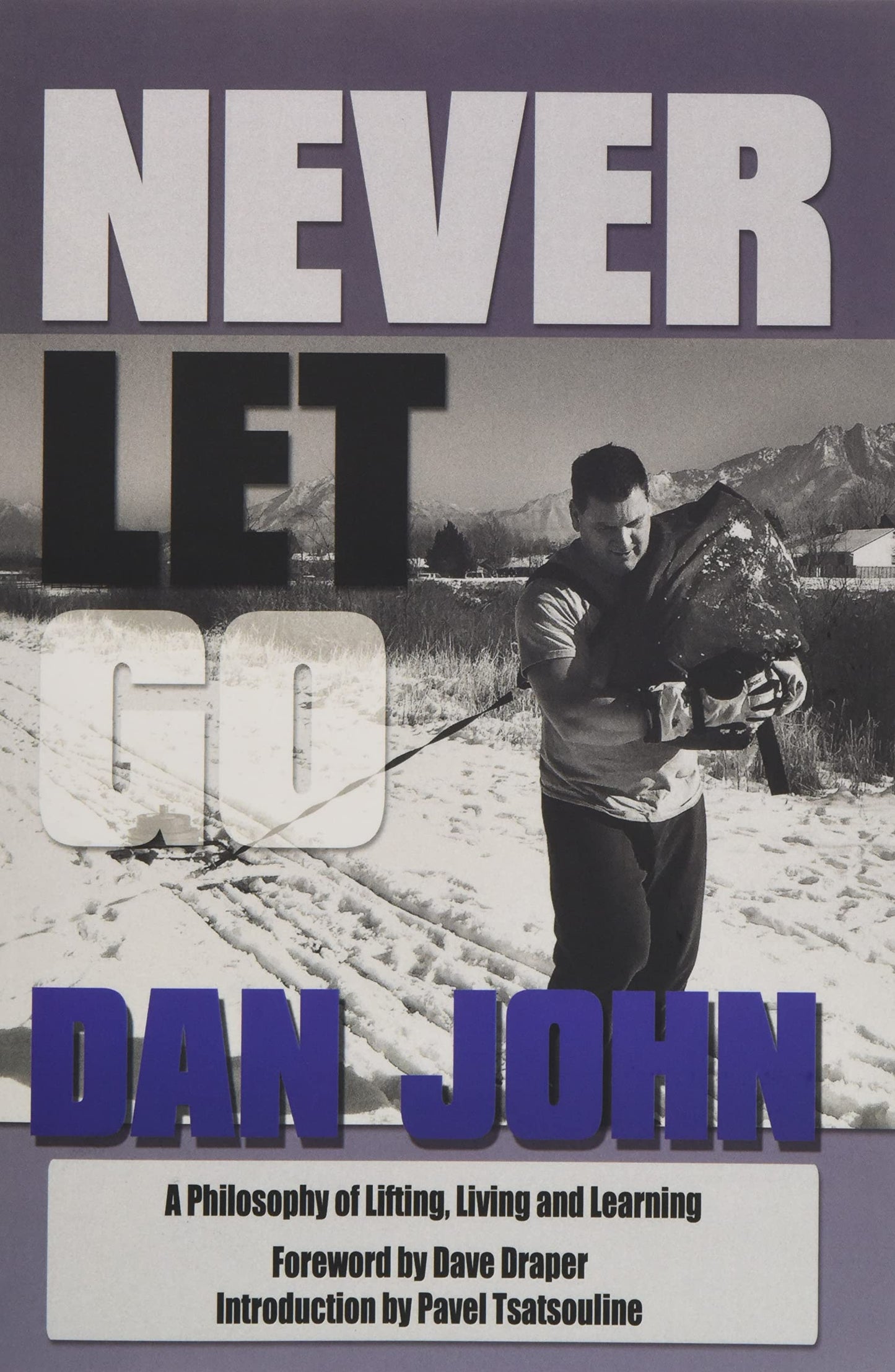Never Let Go: A Philosophy of Lifting, Living and Learning - 1302