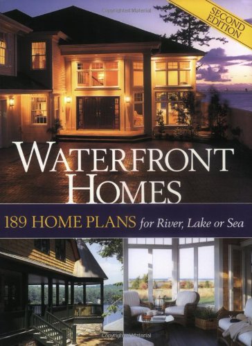 Waterfront Homes: 189 Home Plans for River, Lake or Sea