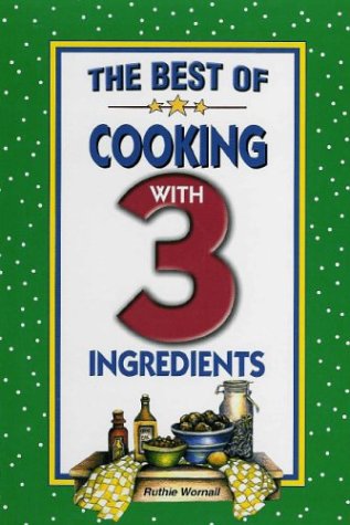 The Best of Cooking With 3 Ingredients