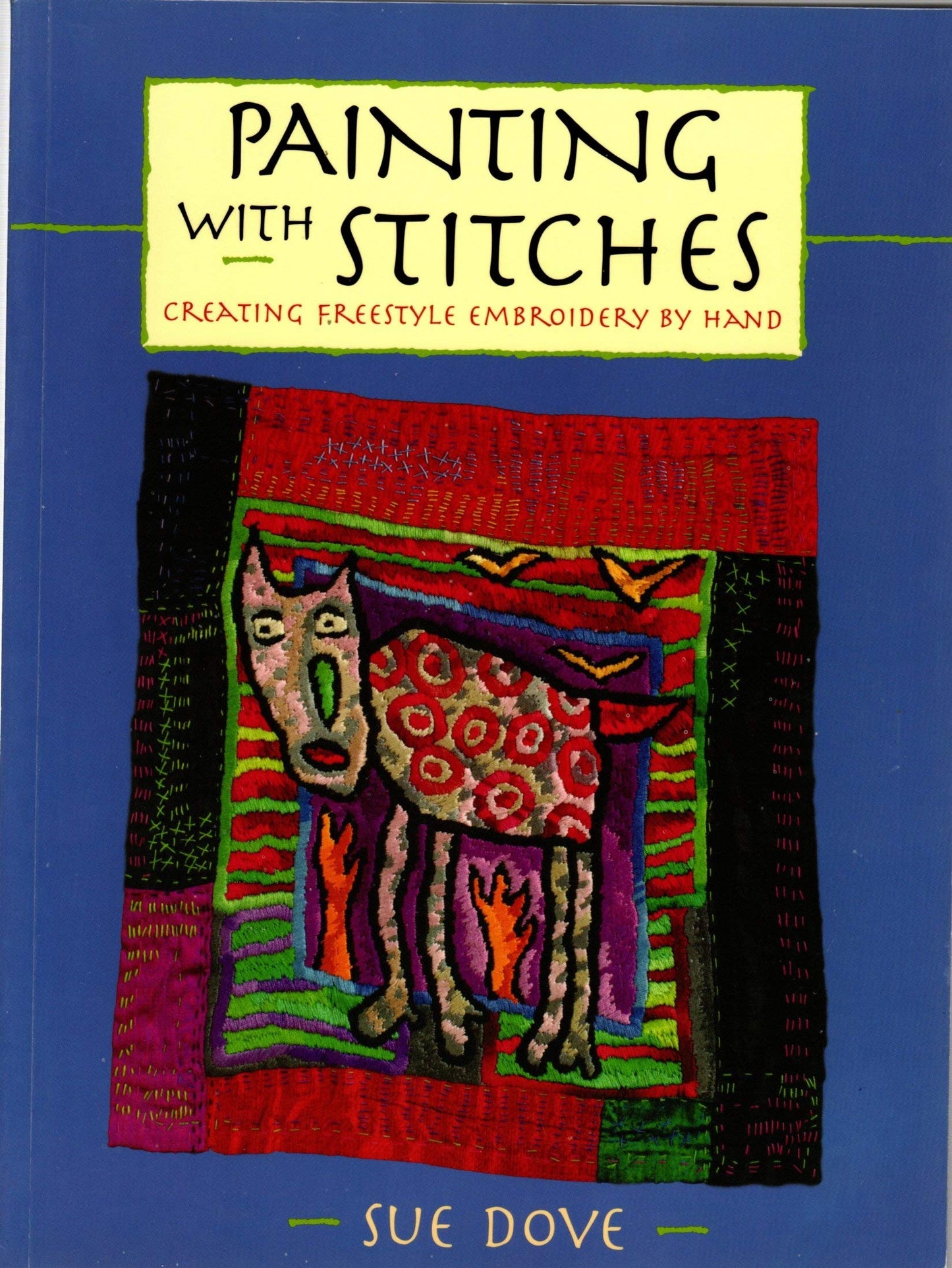 Painting With Stitches: Creating Freestyle Embroidery by Hand