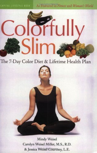 Colorfully Slim: The 7-Day Color Diet and Lifetime Health Plan