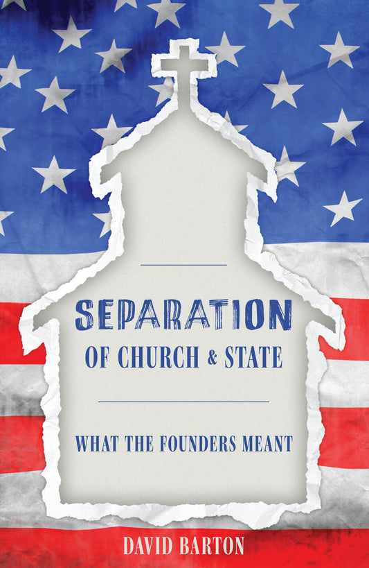 Separation of Church & State: What the Founders Meant - 8227