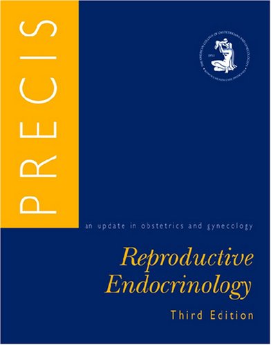 Precis: An Update in Obstetrics and Gynecology: Reproductive Endocrinology