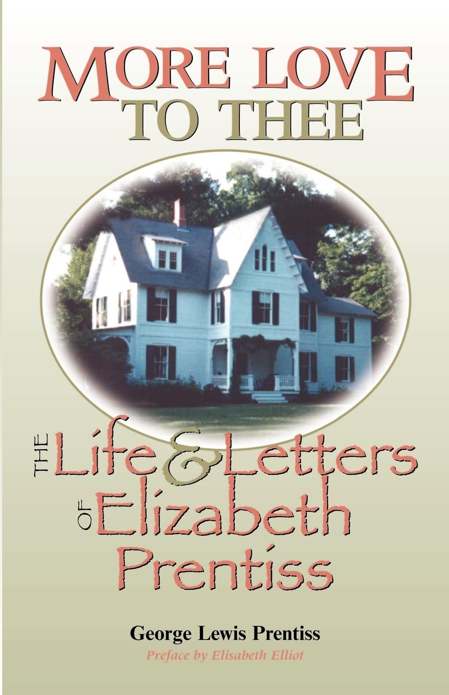 More Love to Thee: The Life & Letters of Elizabeth Prentiss - 1970