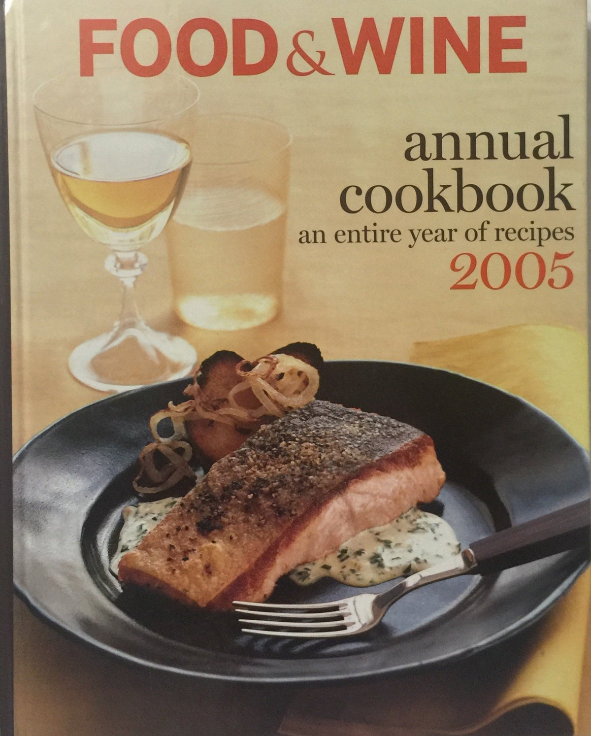 Food & Wine Annual Cookbook 2005: An Entire Year of Recipes
