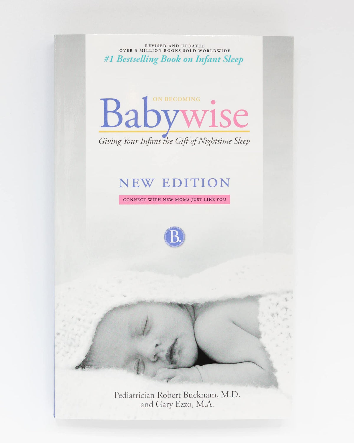 On Becoming Babywise | Giving You and Your Infant the Gift of Nighttime Sleep | Baby Book for New Parents | First Time Mom Book | Sleep Training for Babies