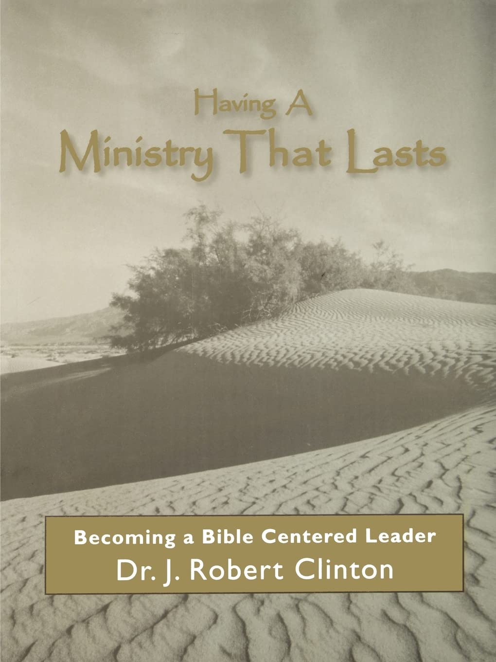 Having a Ministry That Lasts--by Becoming a Bible Centered Leader