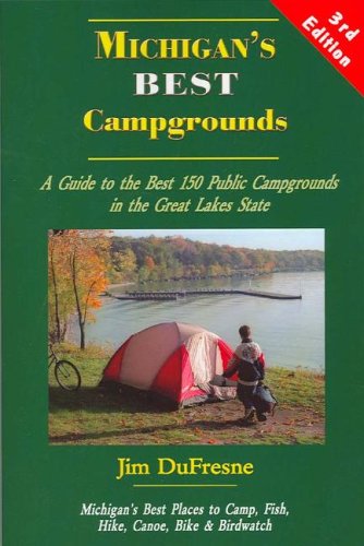 Michigan's Best Campgrounds: A Guide to the Best 150 Public Campgrounds in the Great Lakes State - 8441