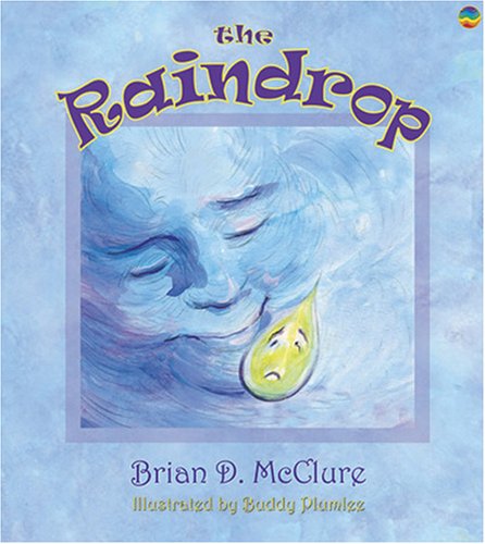 The Raindrop (The Brian D. McClure Children's Book Collection)