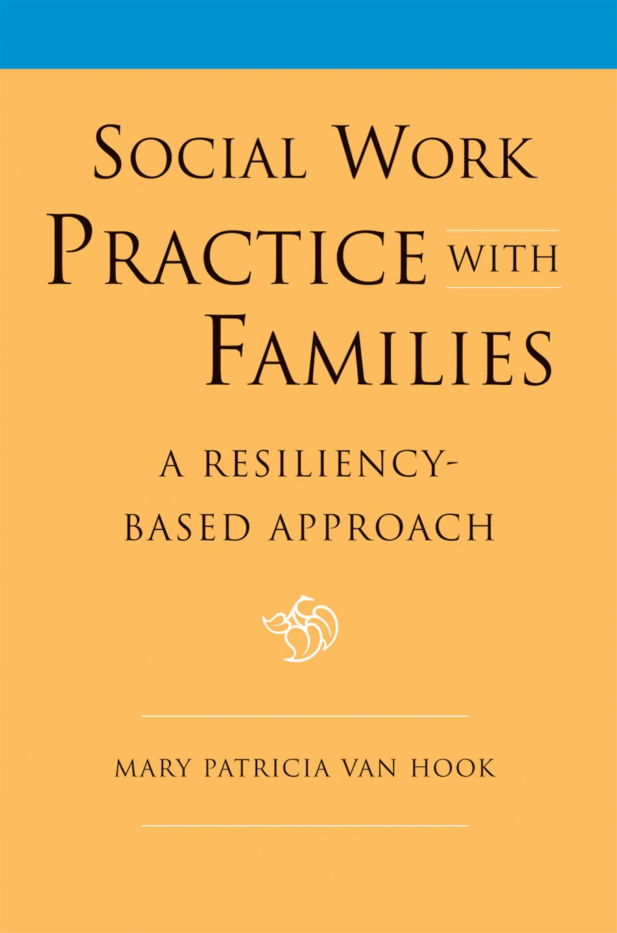 Social Work Practice with Families: A Resiliency-based Approach