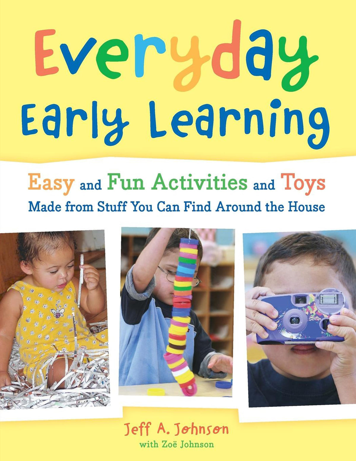Everyday Early Learning: Easy and Fun Activities and Toys Made from Stuff You Can Find Around the House