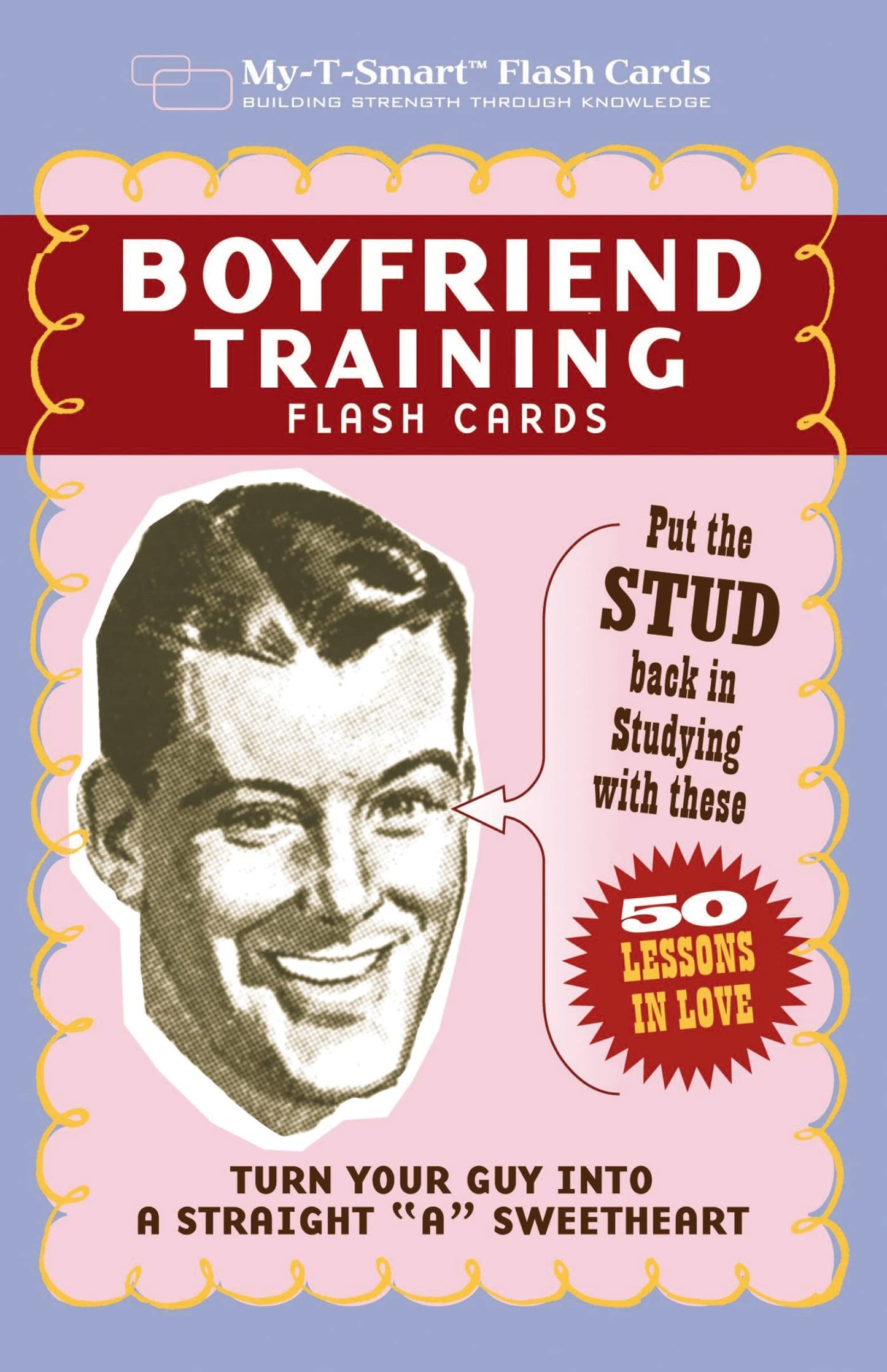 Boyfriend Training Flash Cards: Put the 'Stud' Back in Studying with These 50 Lessons in Love (My-T-Smart™ Flash Cards)