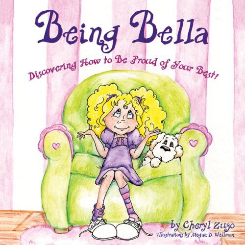 Being Bella: Discovering How to be Proud of Your Best