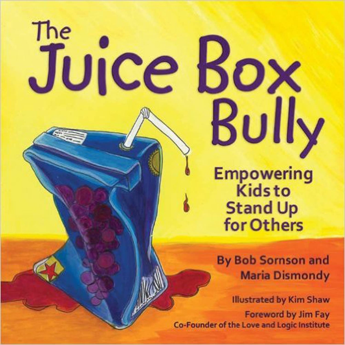 The Juice Box Bully: Empowering Kids to Stand Up for Others - 9552