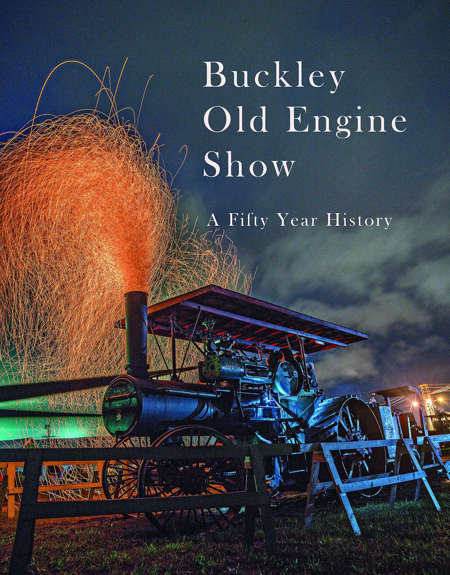Buckley Old Engine Show: A Fifty Year History (Northwest Michigan Engine and Thresher Club)