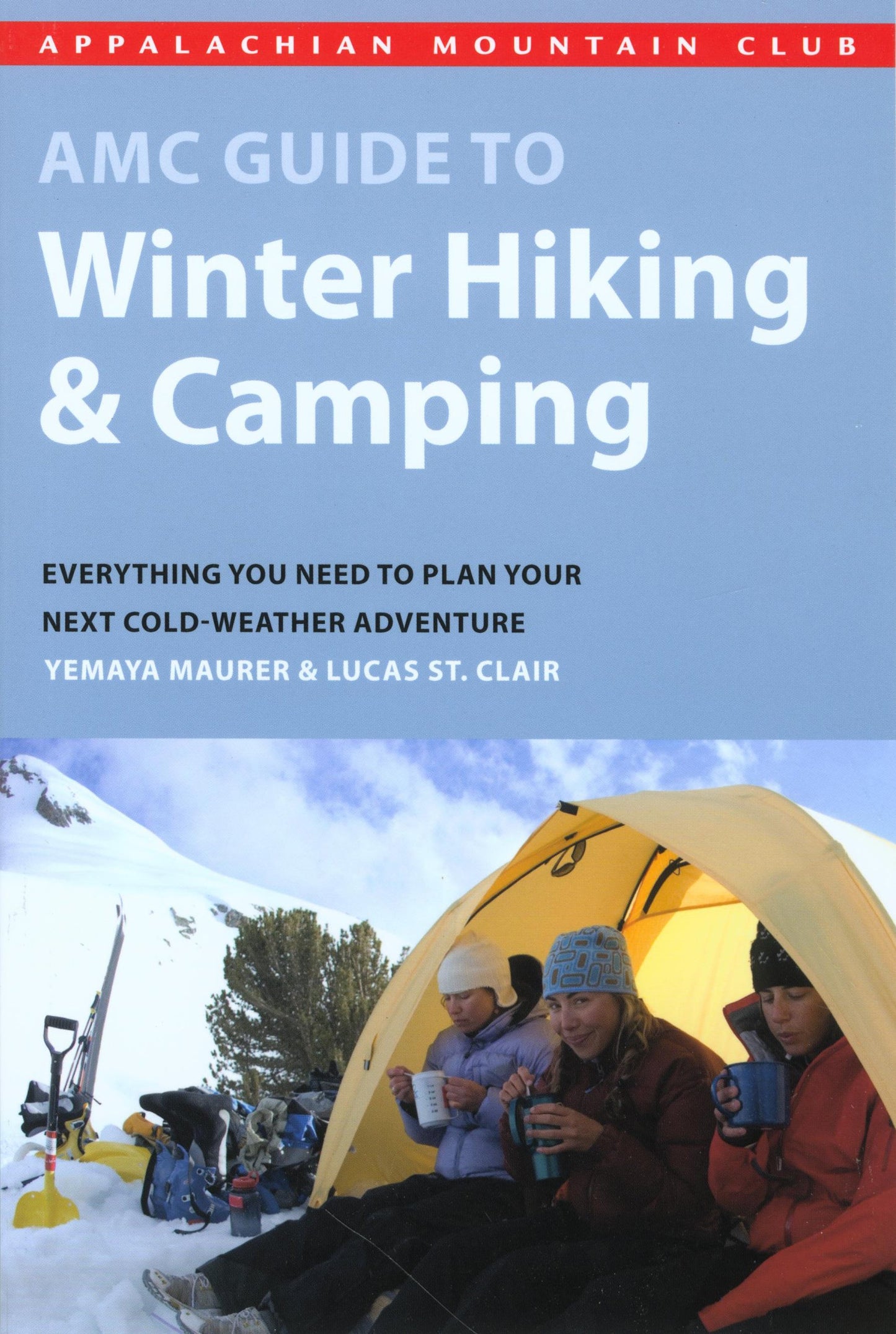 AMC Guide to Winter Hiking and Camping: Everything You Need To Plan Your Next Cold-Weather Adventure - 7601