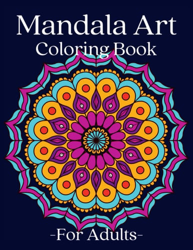 Mandala Art Coloring Book for Adults: Fun relaxing coloring book for adults