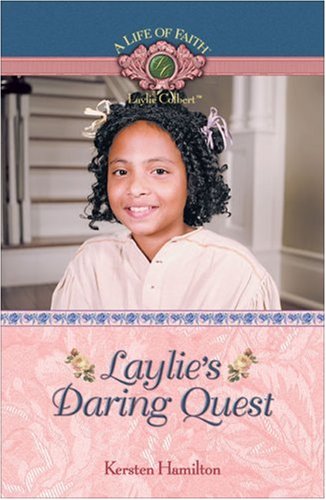 Laylie's Daring Quest (Life of Faith, A: Laylie Colbert Series)