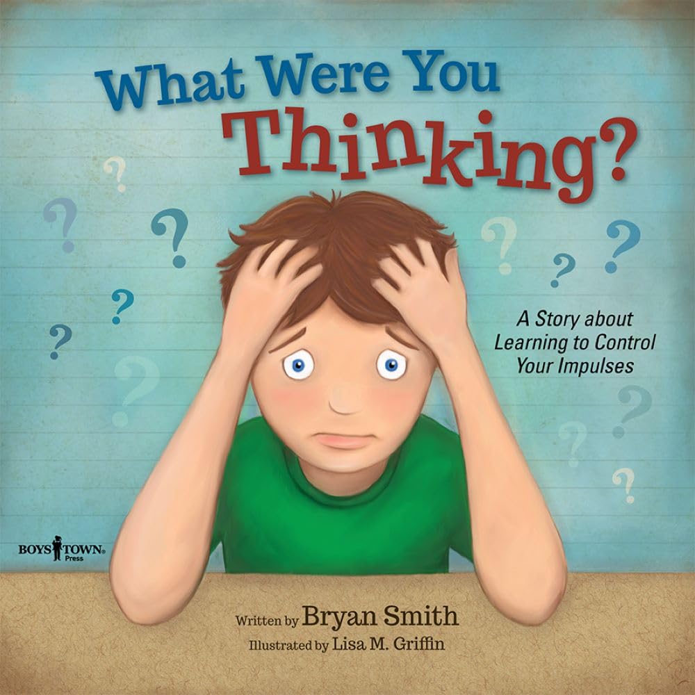 What Were You Thinking?: Learning to Control Your Impulses (Executive Function)
