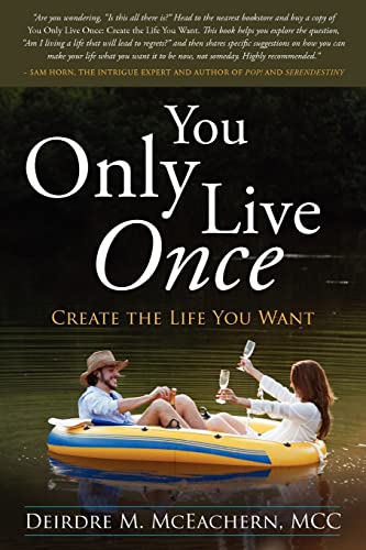 You Only Live Once: Create the life you want