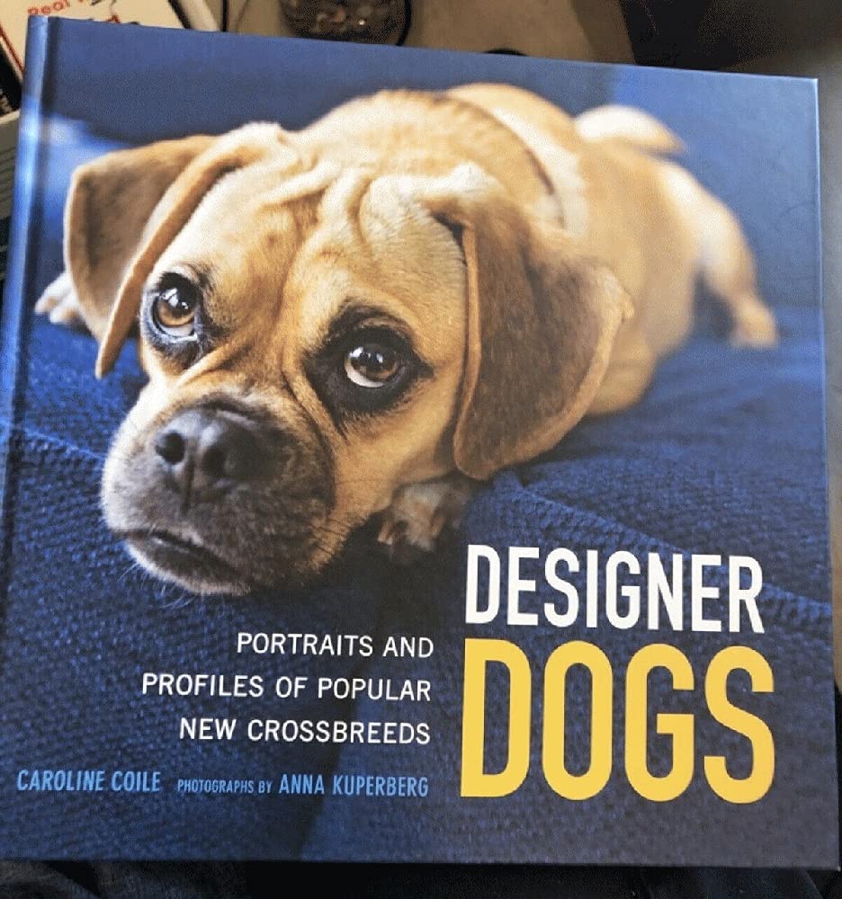 Designer Dogs: Portraits and Profiles of Popular New Crossbreeds