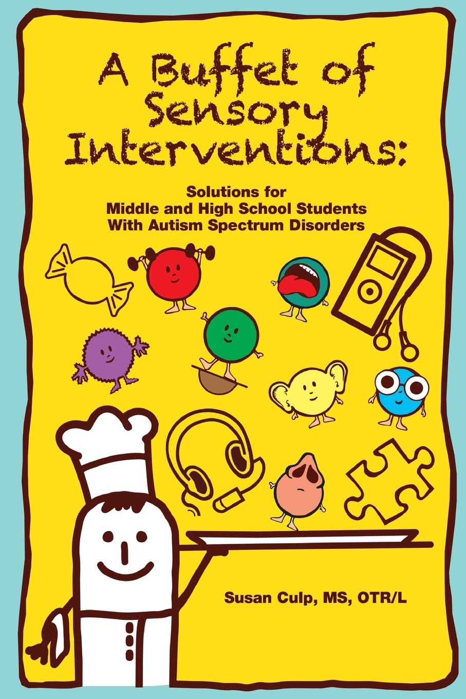 A Buffet of Sensory Interventions: Solutions for Middle and High School Students With Autism - 1453