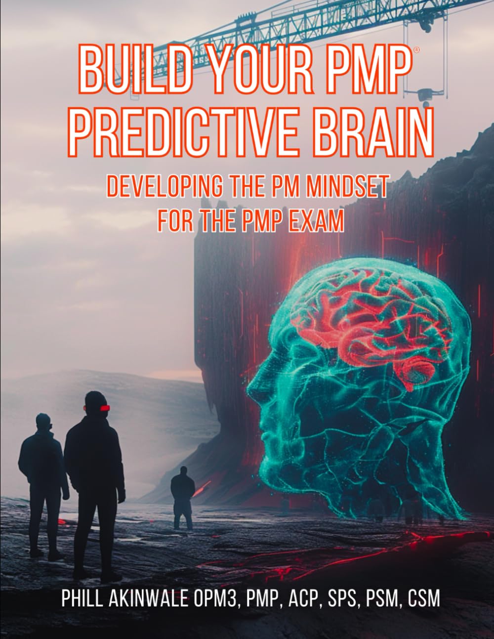 Build Your PMP Predictive Brain: Developing the PM Mindset for the PMP Exam