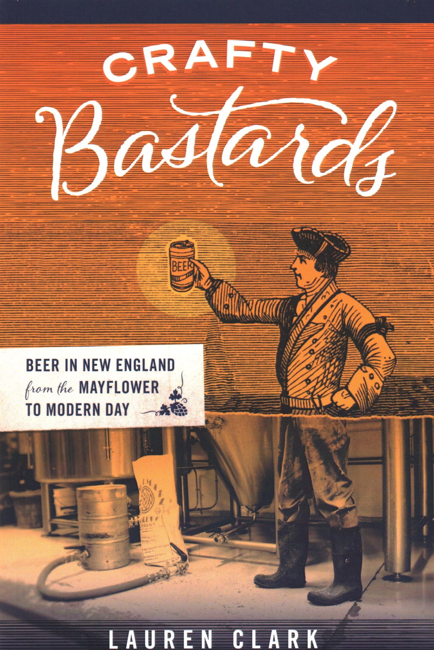 Crafty Bastards: Beer in New England from the Mayflower to Modern Day - 4833