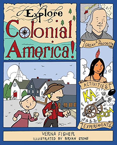 Explore Colonial America!: 25 Great Projects, Activities, Experiments (Explore Your World)