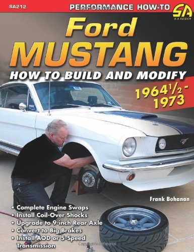 Ford Mustang 1964 1/2 - 1973: How to Build & Modify (Performance How-To)