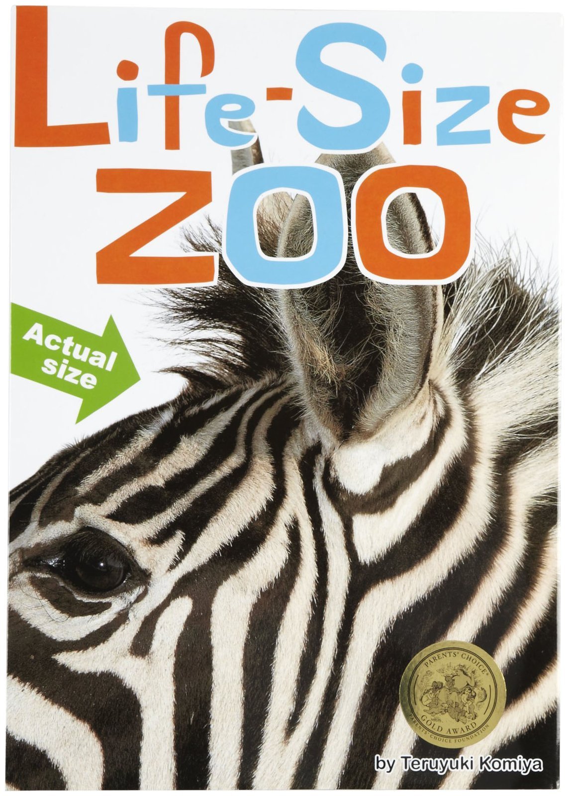 Life-Size Zoo: From Tiny Rodents to Gigantic Elephants, An Actual Size Animal Encyclopedia