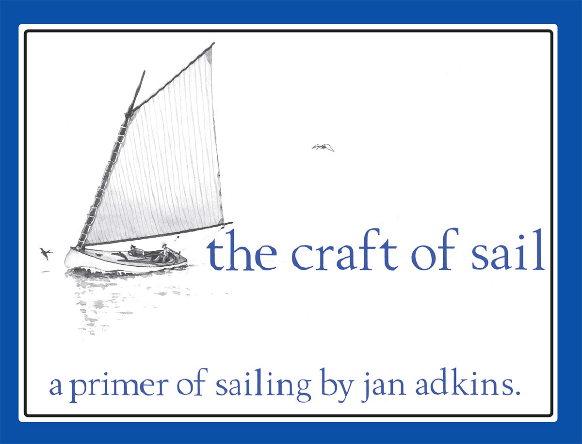 The Craft of Sail: A Primer of Sailing by Jan Adkins