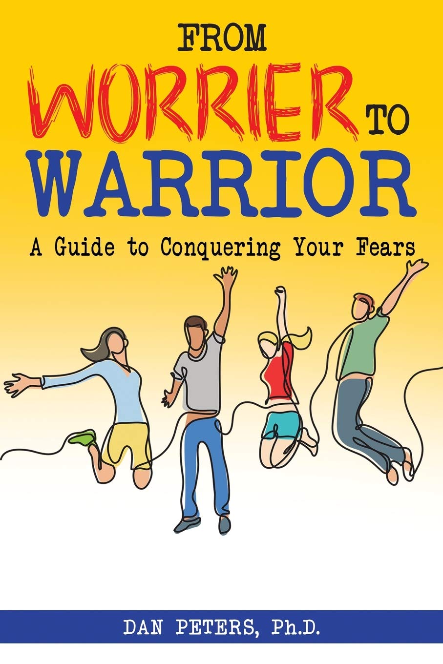 From Worrier to Warrior: A Guide to Conquering Your Fears - 4117