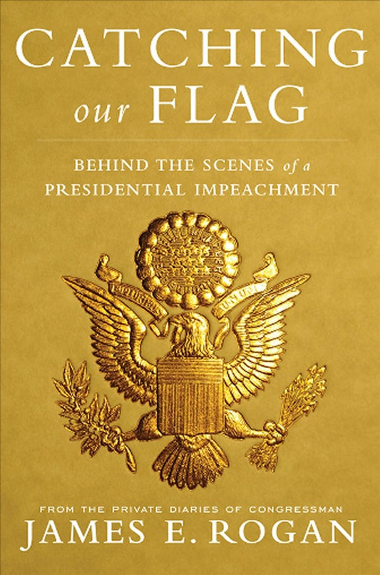 Catching Our Flag: Behind the Scenes of a Presidential Impeachment - 4301
