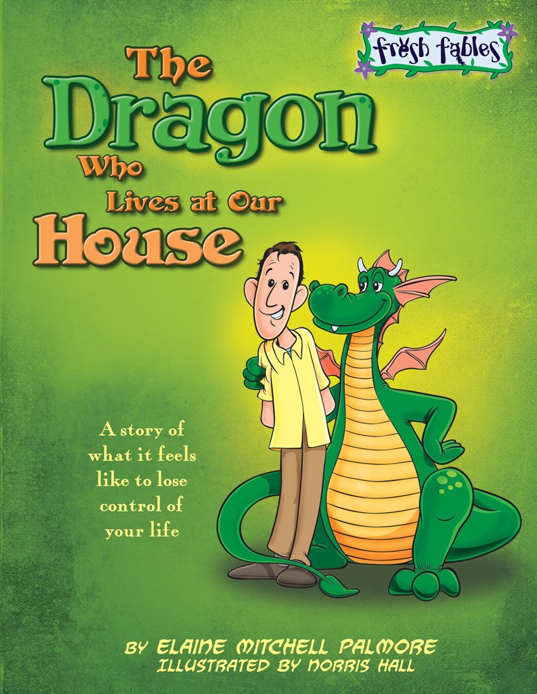 Fresh Fables: The Dragon Who Lives at Our House - A Story Of What It Feels Like to Lose Control Of Your Life (Library Bound)