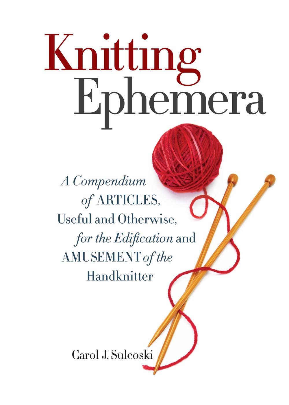Knitting Ephemera: A Compendium of Articles, Useful and Otherwise, for the Edification and Amusement of the Handknitter - 1284