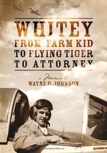 Whitey: From Farm Kid to Flying Tiger to Attorney