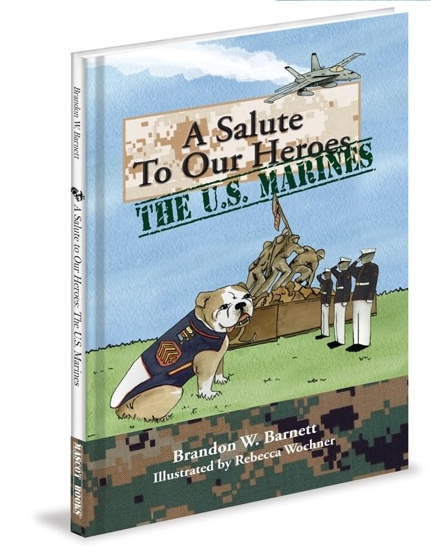 A Salute to Our Heroes: The U.S. Marines (A Marine Corps children's book)