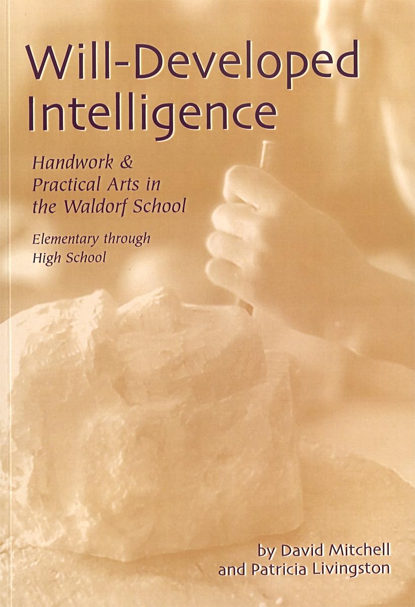 Will Developed Intelligence: Handwork & Practical Arts in a Waldorf School