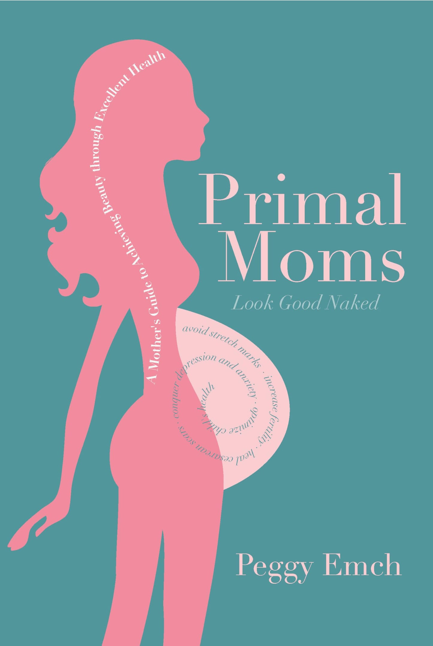 Primal Moms Look Good Naked: A Mother's Guide to a Beautiful Pregnant Body