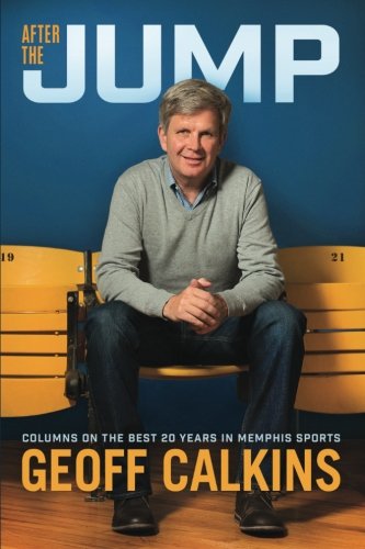 After the Jump: Columns on the Best 20 Years in Memphis Sports